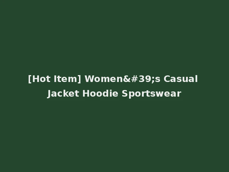 [Hot Item] Women's Casual Jacket Hoodie Sportswear