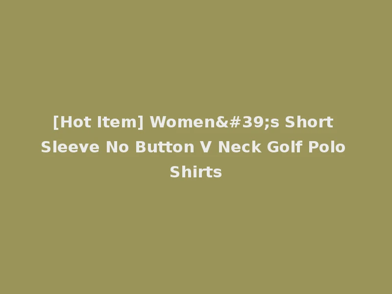 [Hot Item] Women's Short Sleeve No Button V Neck Golf Polo Shirts