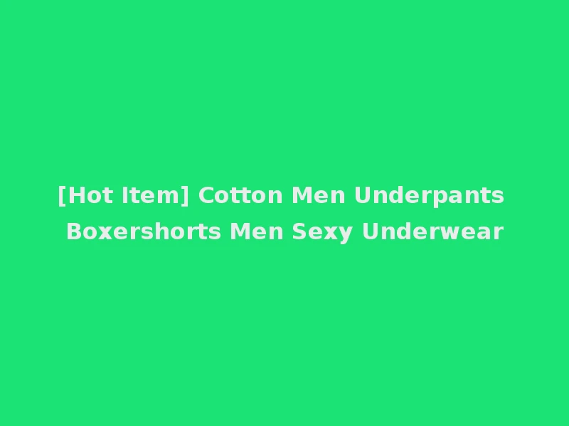 [Hot Item] Cotton Men Underpants Boxershorts Men Sexy Underwear