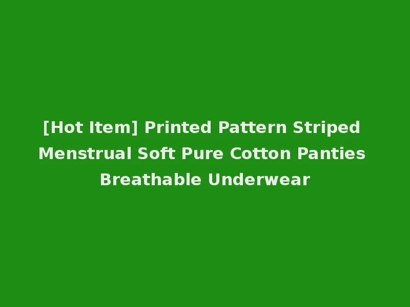 [Hot Item] Printed Pattern Striped Menstrual Soft Pure Cotton Panties Breathable Underwear