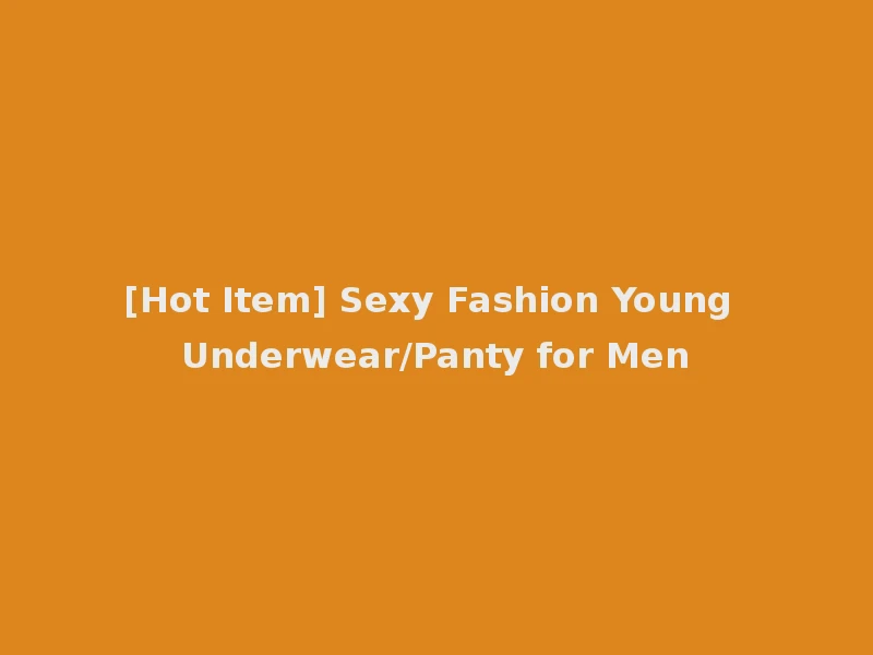[Hot Item] Sexy Fashion Young Underwear/Panty for Men