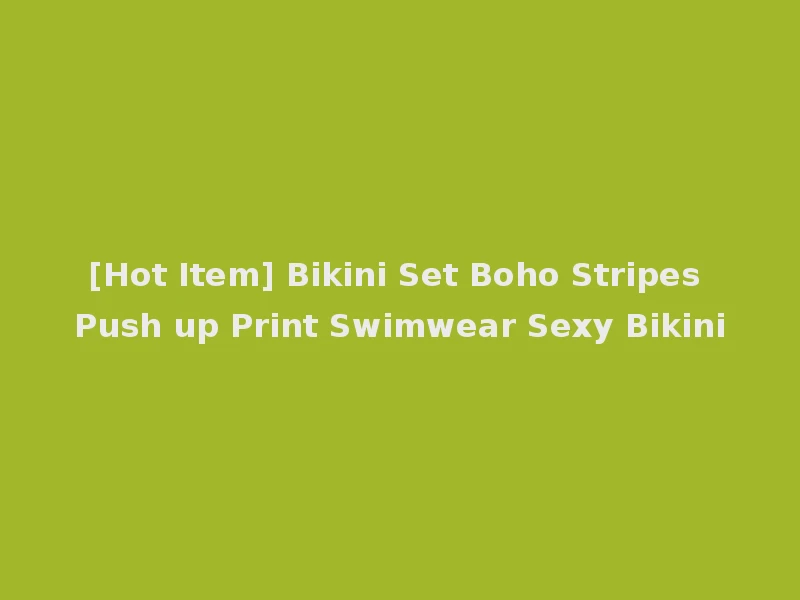 [Hot Item] Bikini Set Boho Stripes Push up Print Swimwear Sexy Bikini