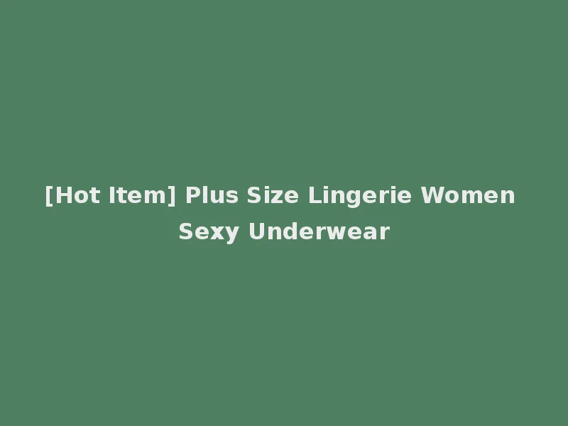 [Hot Item] Plus Size Lingerie Women Sexy Underwear