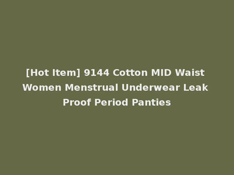 [Hot Item] 9144 Cotton MID Waist Women Menstrual Underwear Leak Proof Period Panties