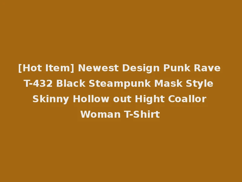 [Hot Item] Newest Design Punk Rave T-432 Black Steampunk Mask Style Skinny Hollow out Hight Coallor Woman T-Shirt