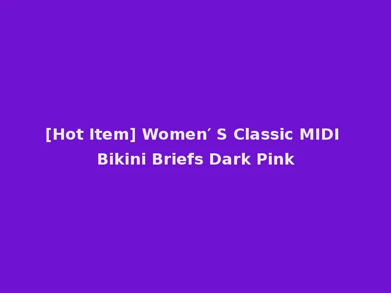 [Hot Item] Women′ S Classic MIDI Bikini Briefs Dark Pink