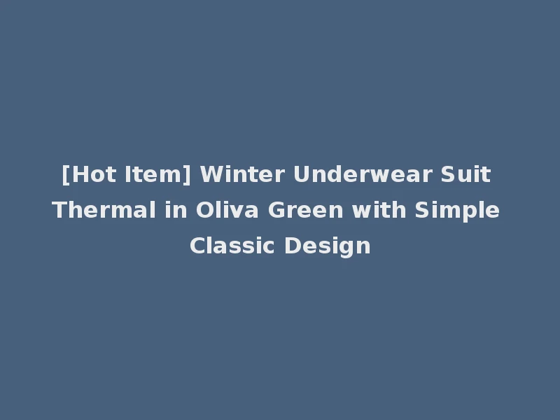 [Hot Item] Winter Underwear Suit Thermal in Oliva Green with Simple Classic Design