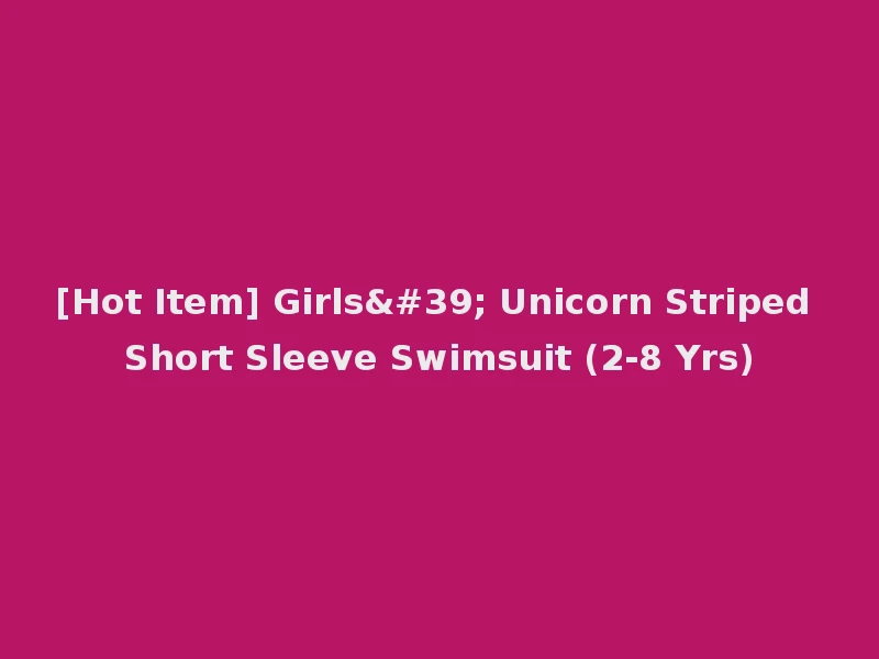 [Hot Item] Girls' Unicorn Striped Short Sleeve Swimsuit (2-8 Yrs)