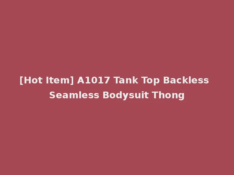 [Hot Item] A1017 Tank Top Backless Seamless Bodysuit Thong