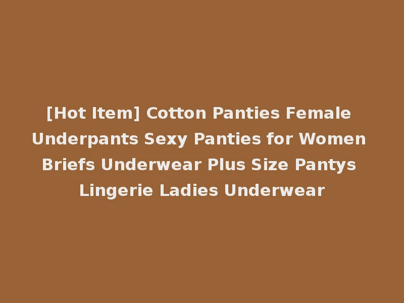 [Hot Item] Cotton Panties Female Underpants Sexy Panties for Women Briefs Underwear Plus Size Pantys Lingerie Ladies Underwear
