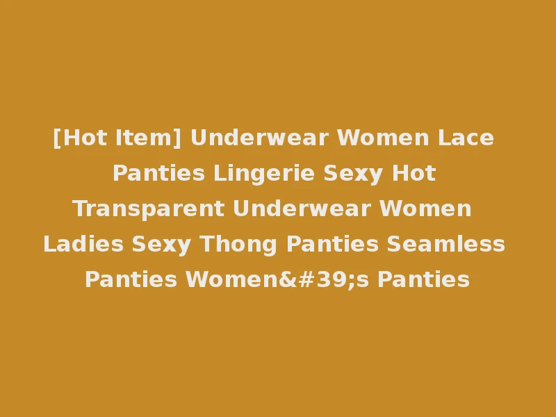 [Hot Item] Underwear Women Lace Panties Lingerie Sexy Hot Transparent Underwear Women Ladies Sexy Thong Panties Seamless Panties Women's Panties