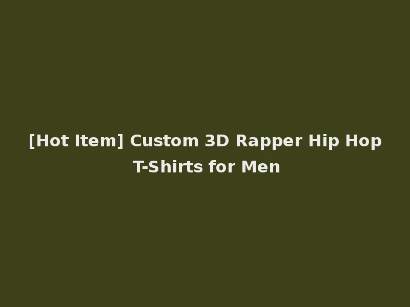 [Hot Item] Custom 3D Rapper Hip Hop T-Shirts for Men