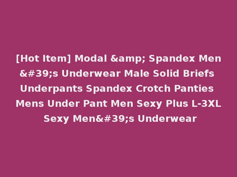 [Hot Item] Modal & Spandex Men's Underwear Male Solid Briefs Underpants Spandex Crotch Panties Mens Under Pant Men Sexy Plus L-3XL Sexy Men's Underwear