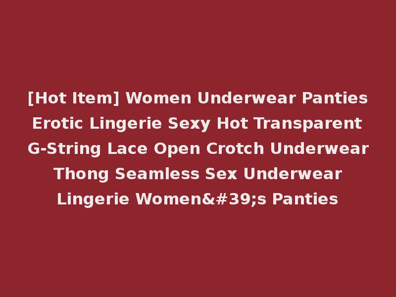 [Hot Item] Women Underwear Panties Erotic Lingerie Sexy Hot Transparent G-String Lace Open Crotch Underwear Thong Seamless Sex Underwear Lingerie Women's Panties