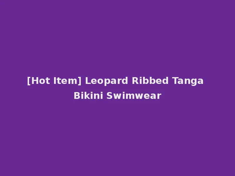 [Hot Item] Leopard Ribbed Tanga Bikini Swimwear