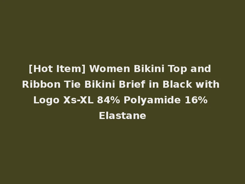 [Hot Item] Women Bikini Top and Ribbon Tie Bikini Brief in Black with Logo Xs-XL 84% Polyamide 16% Elastane