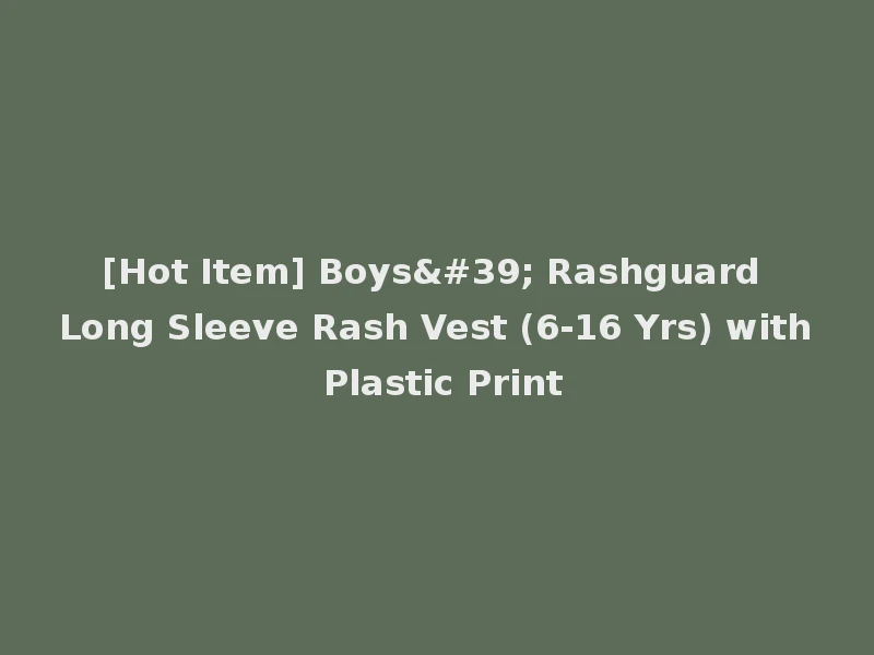 [Hot Item] Boys' Rashguard Long Sleeve Rash Vest (6-16 Yrs) with Plastic Print