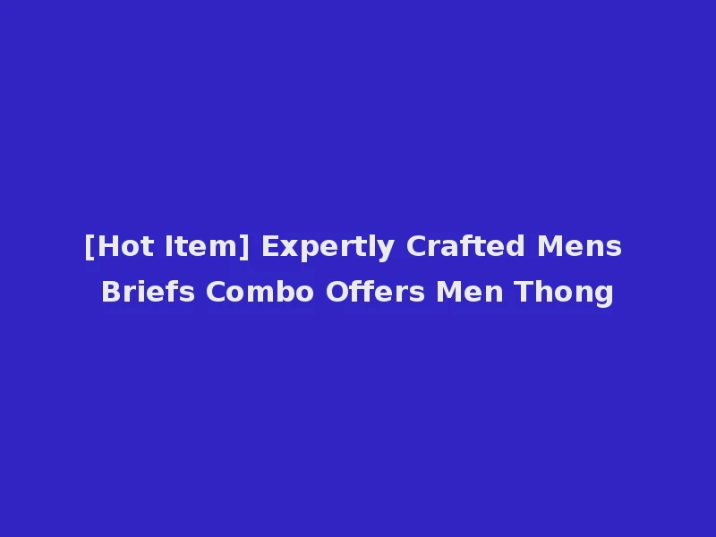 [Hot Item] Expertly Crafted Mens Briefs Combo Offers Men Thong