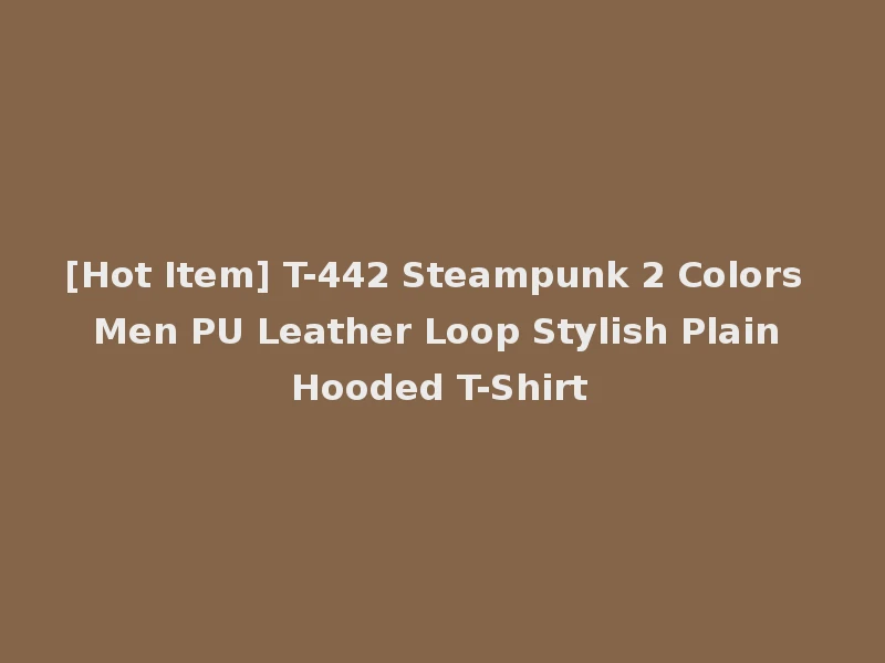[Hot Item] T-442 Steampunk 2 Colors Men PU Leather Loop Stylish Plain Hooded T-Shirt