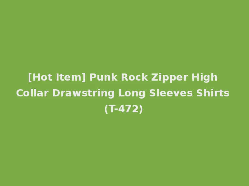 [Hot Item] Punk Rock Zipper High Collar Drawstring Long Sleeves Shirts (T-472)