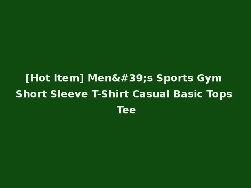 [Hot Item] Men's Sports Gym Short Sleeve T-Shirt Casual Basic Tops Tee