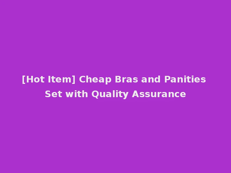 [Hot Item] Cheap Bras and Panities Set with Quality Assurance