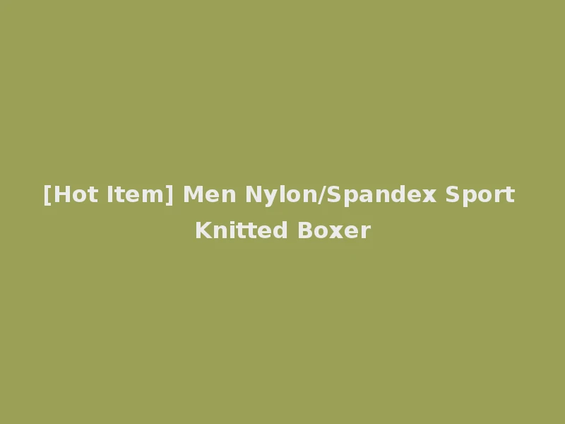 [Hot Item] Men Nylon/Spandex Sport Knitted Boxer