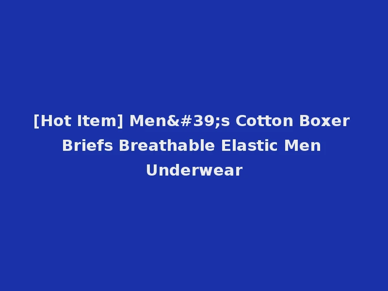 [Hot Item] Men's Cotton Boxer Briefs Breathable Elastic Men Underwear