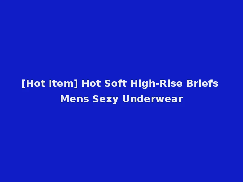 [Hot Item] Hot Soft High-Rise Briefs Mens Sexy Underwear