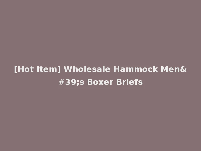 [Hot Item] Wholesale Hammock Men's Boxer Briefs