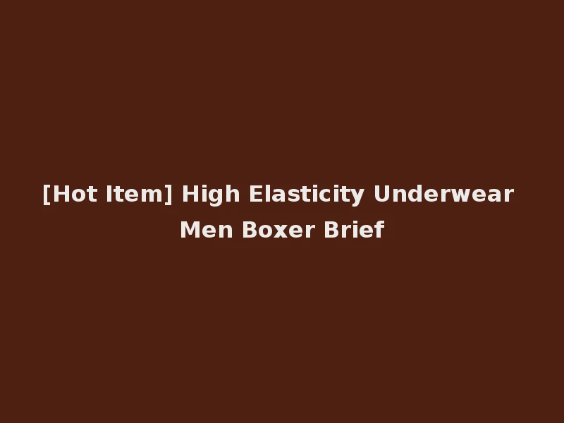 [Hot Item] High Elasticity Underwear Men Boxer Brief