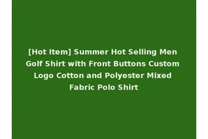 [Hot Item] Summer Hot Selling Men Golf Shirt with Front Buttons Custom Logo Cotton and Polyester Mixed Fabric Polo Shirt