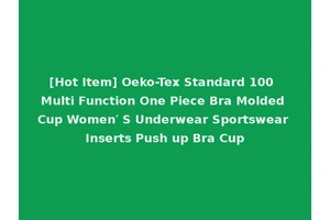 [Hot Item] Oeko-Tex Standard 100 Multi Function One Piece Bra Molded Cup Women′ S Underwear Sportswear Inserts Push up Bra Cup