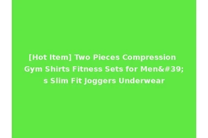 [Hot Item] Two Pieces Compression Gym Shirts Fitness Sets for Men's Slim Fit Joggers Underwear