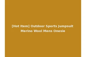 [Hot Item] Outdoor Sports Jumpsuit Merino Wool Mens Onesie