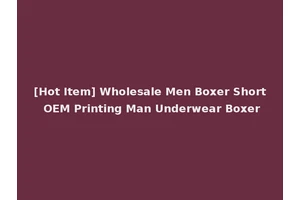 [Hot Item] Wholesale Men Boxer Short OEM Printing Man Underwear Boxer
