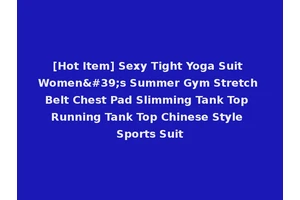 [Hot Item] Sexy Tight Yoga Suit Women's Summer Gym Stretch Belt Chest Pad Slimming Tank Top Running Tank Top Chinese Style Sports Suit