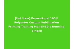 [Hot Item] Promotional 100% Polyester Custom Sublimation Printing Training Men's Running Singlet