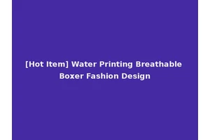 [Hot Item] Water Printing Breathable Boxer Fashion Design