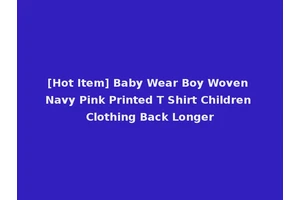 [Hot Item] Baby Wear Boy Woven Navy Pink Printed T Shirt Children Clothing Back Longer