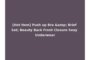 [Hot Item] Push up Bra &amp; Brief Set; Beauty Back Front Closure Sexy Underwear