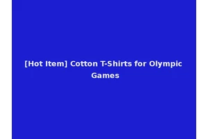 [Hot Item] Cotton T-Shirts for Olympic Games