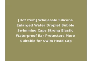 [Hot Item] Wholesale Silicone Enlarged Water Droplet Bubble Swimming Caps Strong Elastic Waterproof Ear Protectors More Suitable for Swim Head Cap
