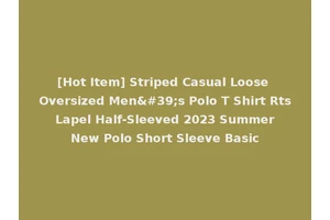 [Hot Item] Striped Casual Loose Oversized Men's Polo T Shirt Rts Lapel Half-Sleeved 2023 Summer New Polo Short Sleeve Basic