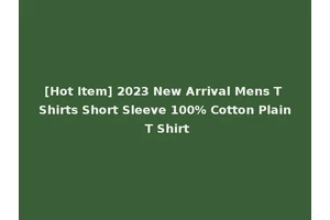 [Hot Item] 2023 New Arrival Mens T Shirts Short Sleeve 100% Cotton Plain T Shirt