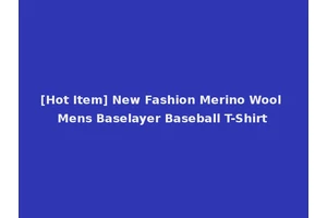 [Hot Item] New Fashion Merino Wool Mens Baselayer Baseball T-Shirt