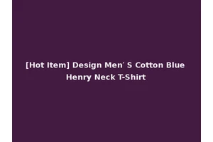 [Hot Item] Design Men′ S Cotton Blue Henry Neck T-Shirt