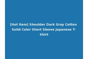 [Hot Item] Shoulder Dark Gray Cotton Solid Color Short Sleeve Japanese T-Shirt