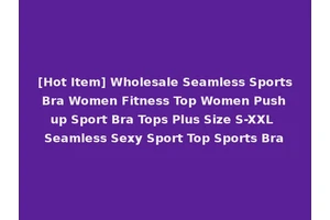 [Hot Item] Wholesale Seamless Sports Bra Women Fitness Top Women Push up Sport Bra Tops Plus Size S-XXL Seamless Sexy Sport Top Sports Bra