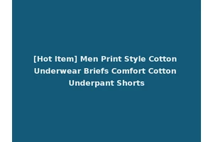 [Hot Item] Men Print Style Cotton Underwear Briefs Comfort Cotton Underpant Shorts